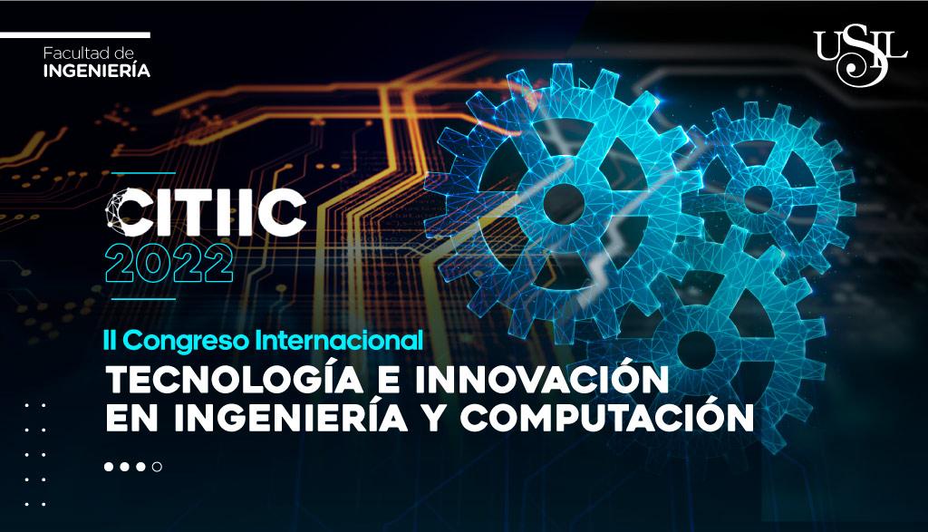 II Congreso Internacional en Tecnología e Innovación en Ingeniería y Computación CITIIC 2022