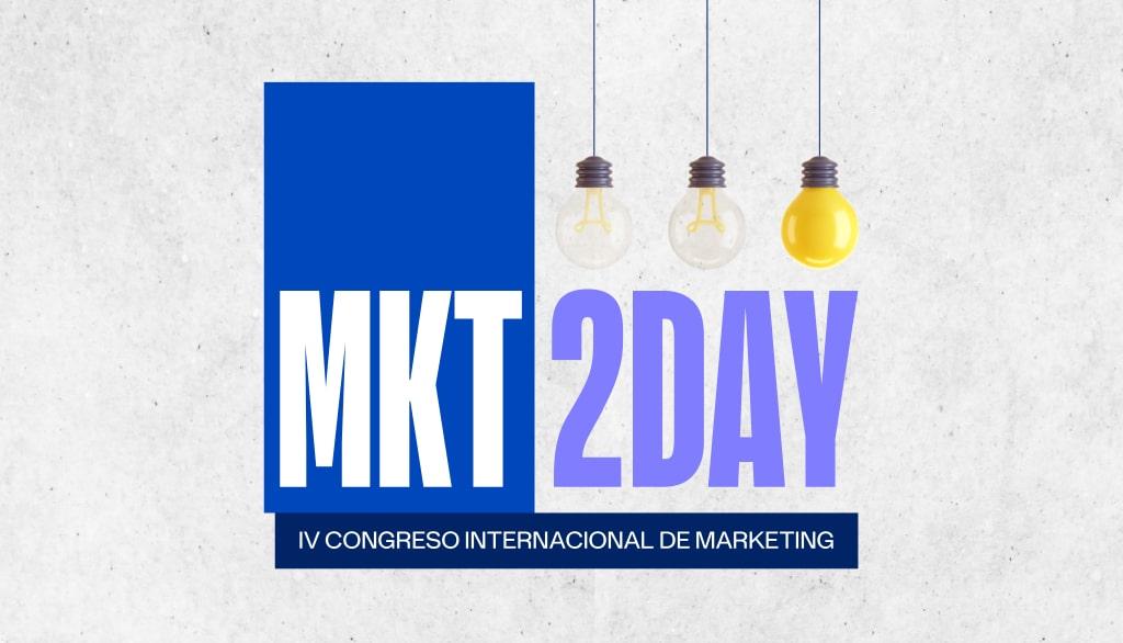 IV Congreso Internacional de Marketing: MKT 2DAY